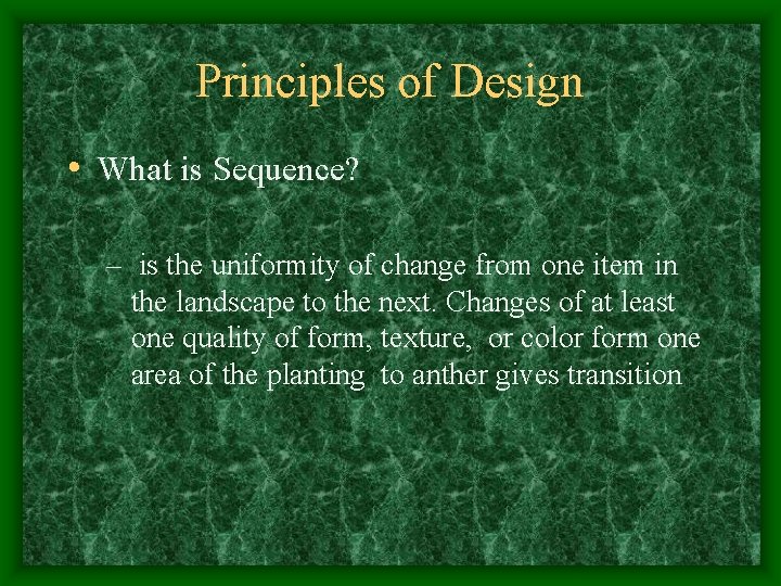 Principles of Design • What is Sequence? – is the uniformity of change from