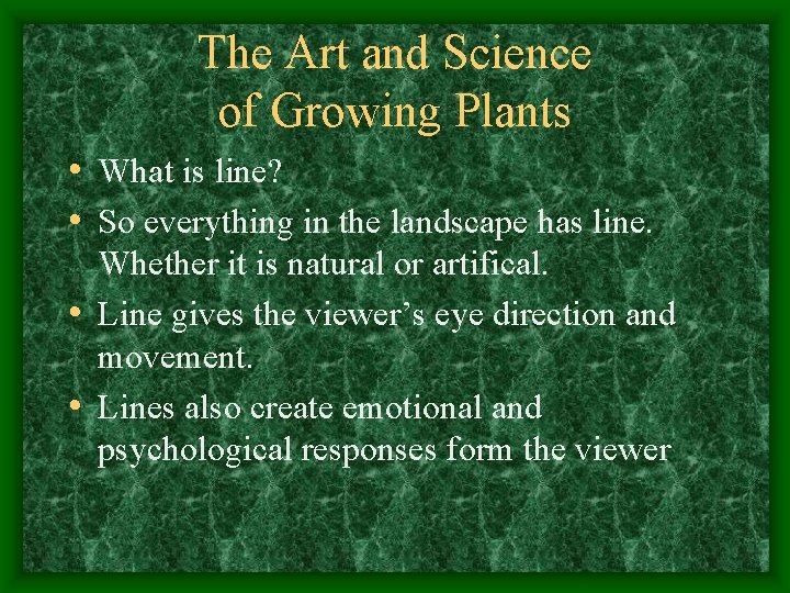 The Art and Science of Growing Plants • What is line? • So everything