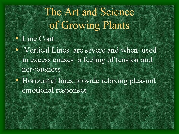 The Art and Science of Growing Plants • Line Cont. . • Vertical Lines