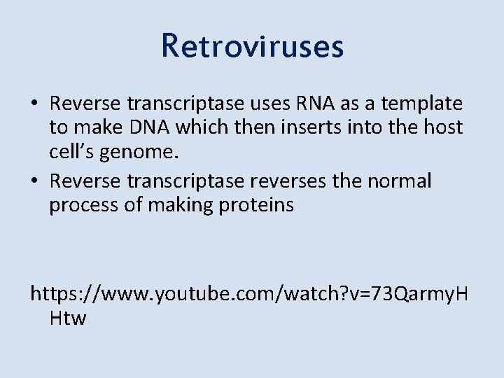 Retroviruses • Reverse transcriptase uses RNA as a template to make DNA which then