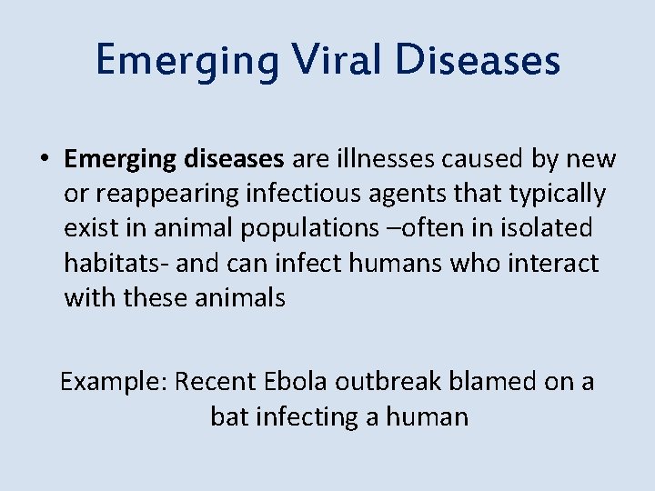 Emerging Viral Diseases • Emerging diseases are illnesses caused by new or reappearing infectious