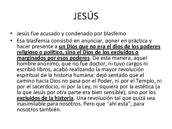 JESÚS • Jesús fue acusado y condenado por blasfemo • Esa blasfemia consistió en