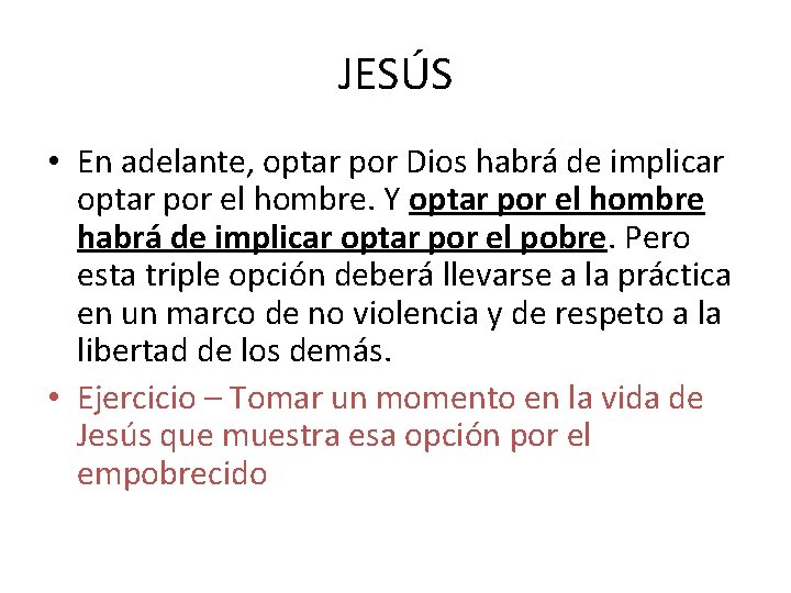 JESÚS • En adelante, optar por Dios habrá de implicar optar por el hombre.