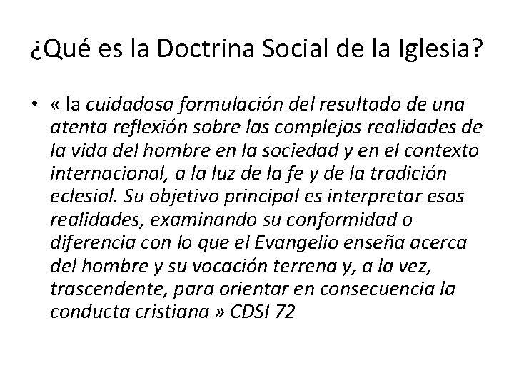 ¿Qué es la Doctrina Social de la Iglesia? • « la cuidadosa formulación del