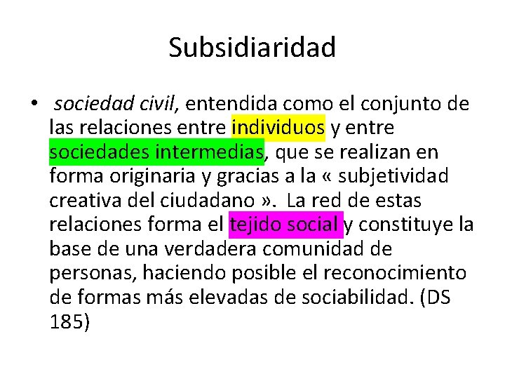 Subsidiaridad • sociedad civil, entendida como el conjunto de las relaciones entre individuos y