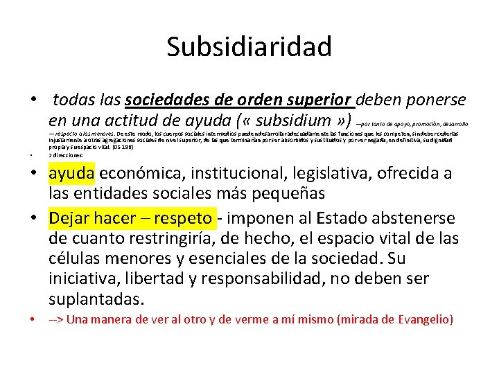 Subsidiaridad • todas las sociedades de orden superior deben ponerse en una actitud de