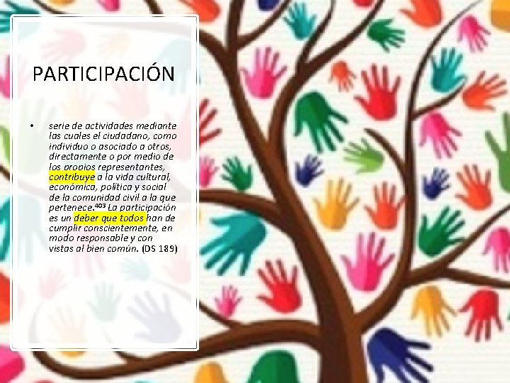 PARTICIPACIÓN • serie de actividades mediante las cuales el ciudadano, como individuo o asociado