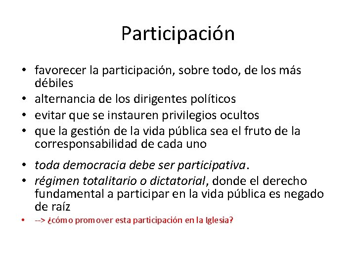 Participación • favorecer la participación, sobre todo, de los más débiles • alternancia de