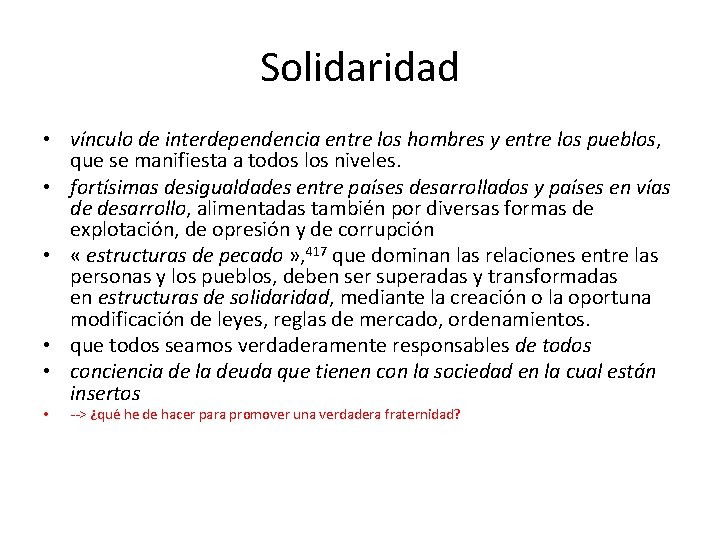 Solidaridad • vínculo de interdependencia entre los hombres y entre los pueblos, que se