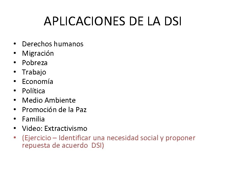 APLICACIONES DE LA DSI • • • Derechos humanos Migración Pobreza Trabajo Economía Política