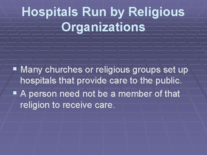 Hospitals Run by Religious Organizations § Many churches or religious groups set up hospitals