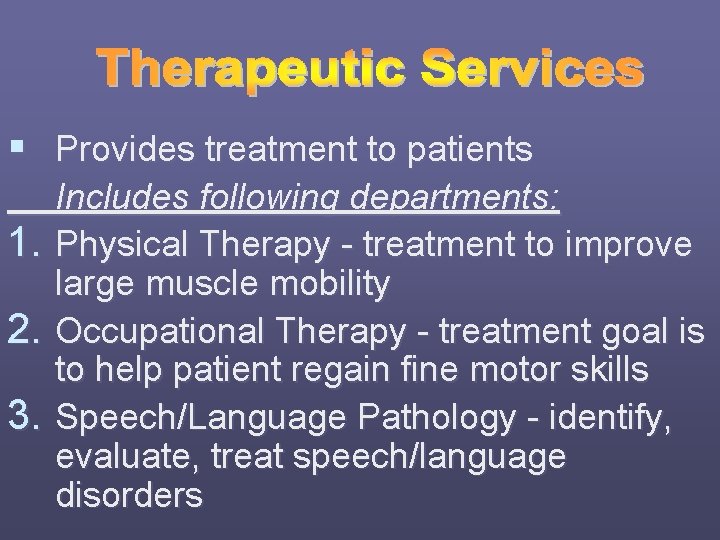 § Provides treatment to patients 1. 2. 3. Includes following departments: Physical Therapy -