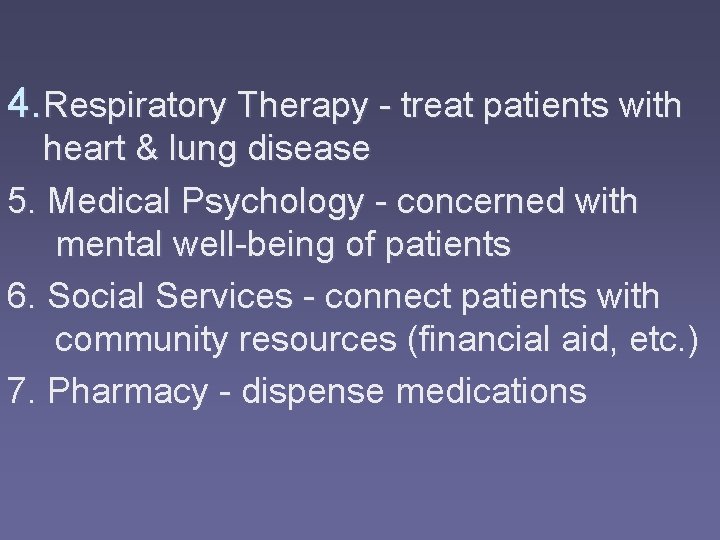 4. Respiratory Therapy - treat patients with heart & lung disease 5. Medical Psychology