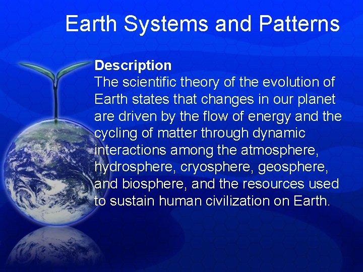 Earth Systems and Patterns Description The scientific theory of the evolution of Earth states Earth Systems and Patterns Description The scientific theory of the evolution of Earth states