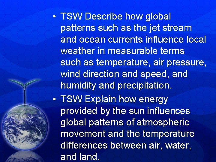 • TSW Describe how global patterns such as the jet stream and ocean • TSW Describe how global patterns such as the jet stream and ocean
