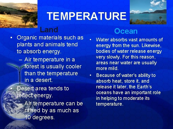 TEMPERATURE Land • Organic materials such as plants and animals tend to absorb energy. TEMPERATURE Land • Organic materials such as plants and animals tend to absorb energy.