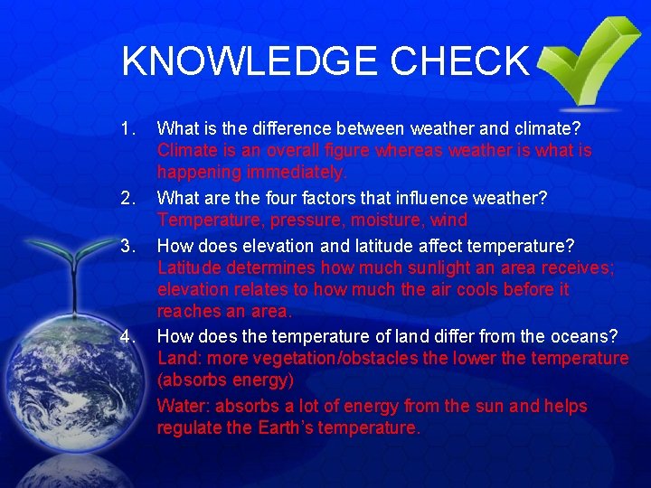 KNOWLEDGE CHECK 1. 2. 3. 4. What is the difference between weather and climate? KNOWLEDGE CHECK 1. 2. 3. 4. What is the difference between weather and climate?