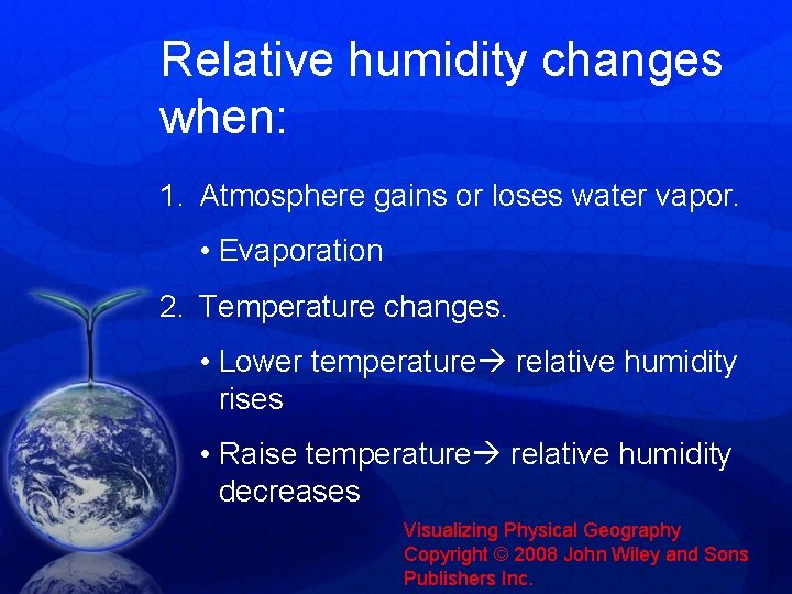 Relative humidity changes when: 1. Atmosphere gains or loses water vapor. • Evaporation 2. Relative humidity changes when: 1. Atmosphere gains or loses water vapor. • Evaporation 2.