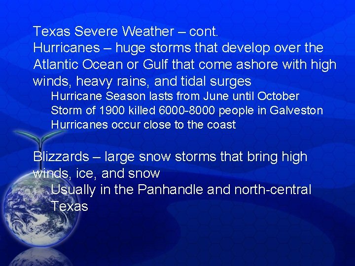 Texas Severe Weather – cont. Hurricanes – huge storms that develop over the Atlantic Texas Severe Weather – cont. Hurricanes – huge storms that develop over the Atlantic