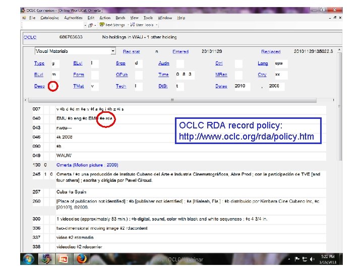 OCLC RDA record policy: http: //www. oclc. org/rda/policy. htm An OCLC Webinar 