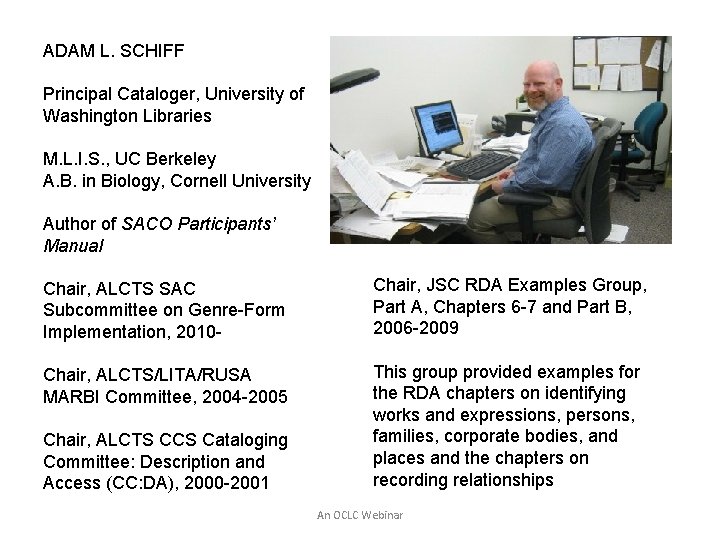 ADAM L. SCHIFF Principal Cataloger, University of Washington Libraries M. L. I. S. ,