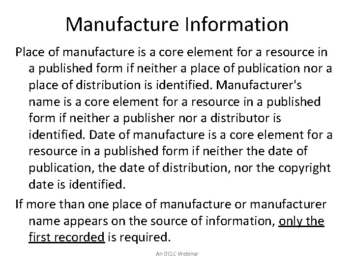 Manufacture Information Place of manufacture is a core element for a resource in a