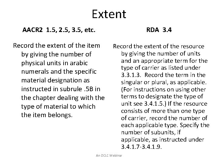 Extent AACR 2 1. 5, 2. 5, 3. 5, etc. RDA 3. 4 Record