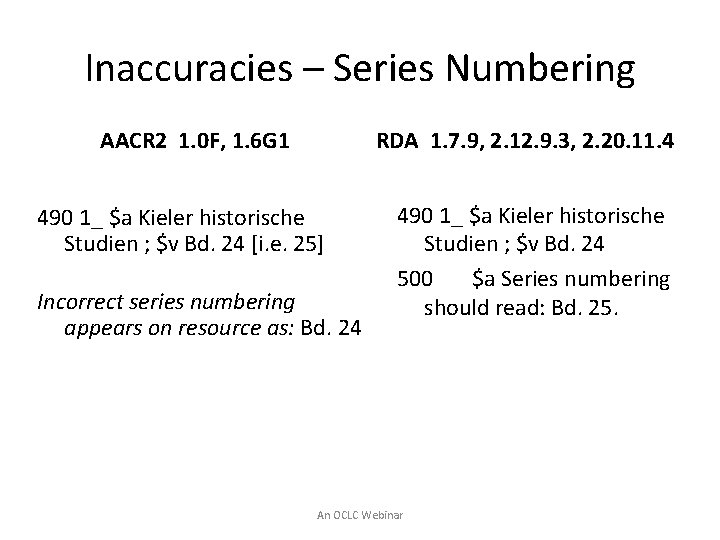 Inaccuracies – Series Numbering AACR 2 1. 0 F, 1. 6 G 1 RDA