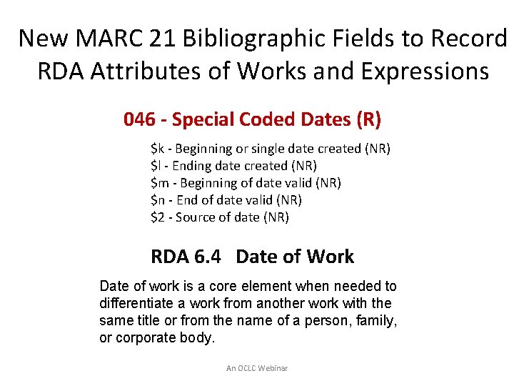 New MARC 21 Bibliographic Fields to Record RDA Attributes of Works and Expressions 046