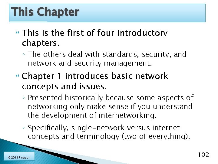 This Chapter This is the first of four introductory chapters. ◦ The others deal