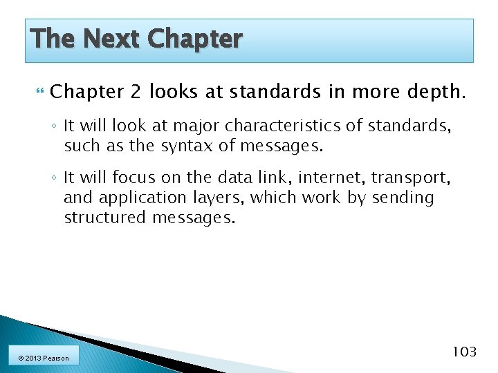 The Next Chapter 2 looks at standards in more depth. ◦ It will look