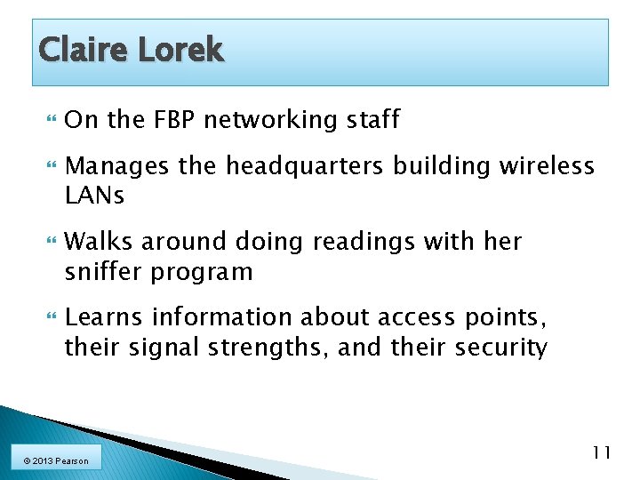 Claire Lorek On the FBP networking staff Manages the headquarters building wireless LANs Walks