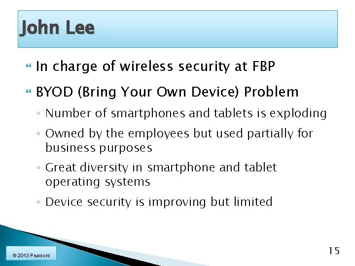 John Lee In charge of wireless security at FBP BYOD (Bring Your Own Device)