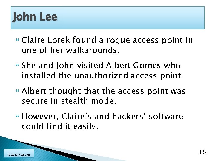 John Lee Claire Lorek found a rogue access point in one of her walkarounds.