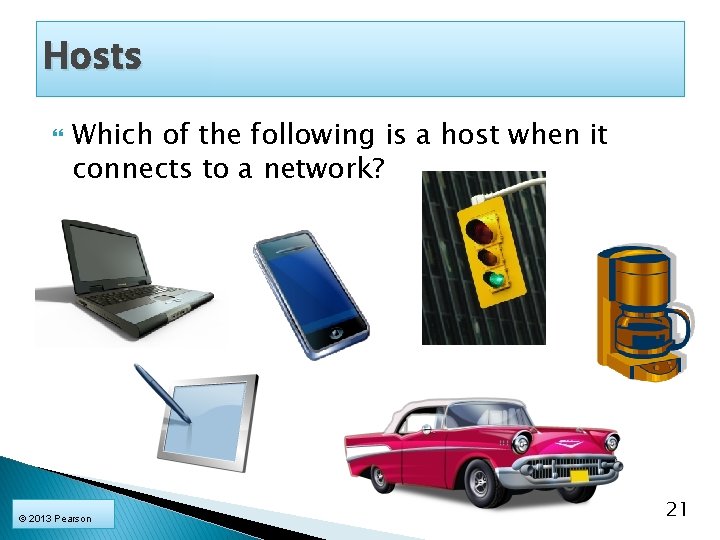 Hosts Which of the following is a host when it connects to a network?
