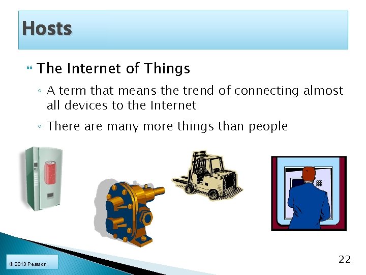 Hosts The Internet of Things ◦ A term that means the trend of connecting