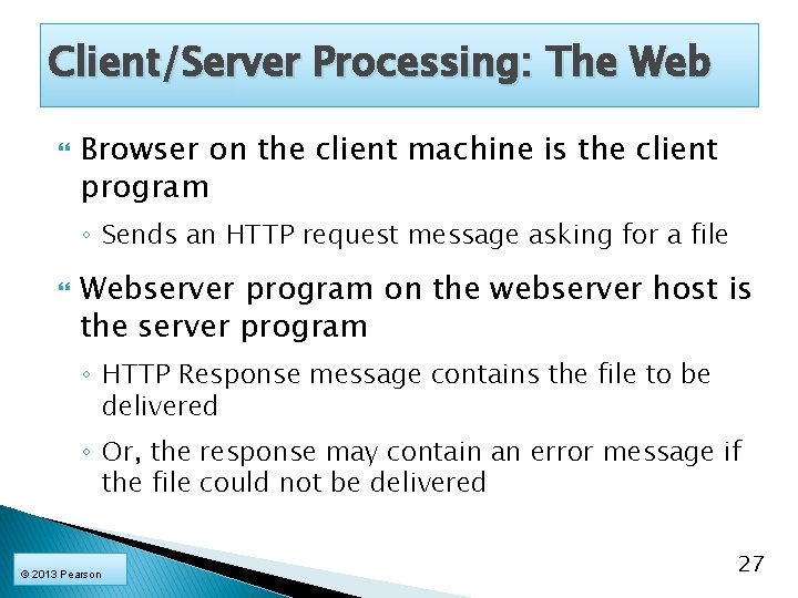 Client/Server Processing: The Web Browser on the client machine is the client program ◦