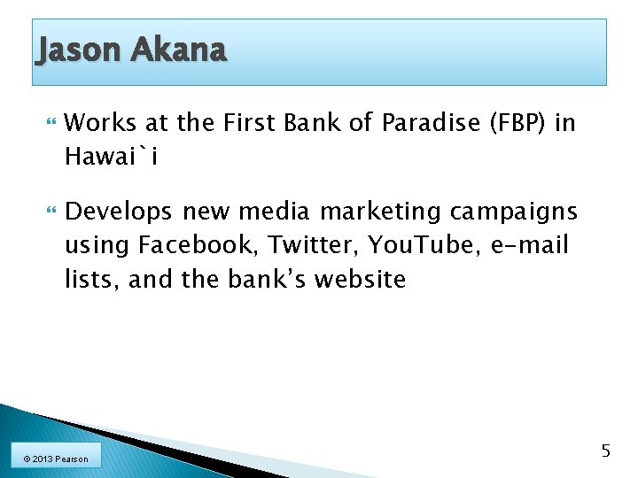 Jason Akana Works at the First Bank of Paradise (FBP) in Hawai`i Develops new