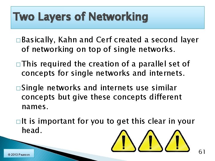 Two Layers of Networking � Basically, Kahn and Cerf created a second layer of