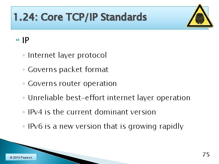 1. 24: Core TCP/IP Standards IP ◦ Internet layer protocol ◦ Governs packet format