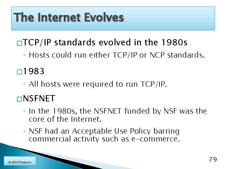 The Internet Evolves � TCP/IP standards evolved in the 1980 s ◦ Hosts could