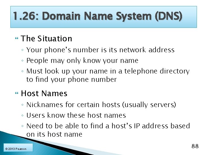 1. 26: Domain Name System (DNS) The Situation ◦ Your phone’s number is its