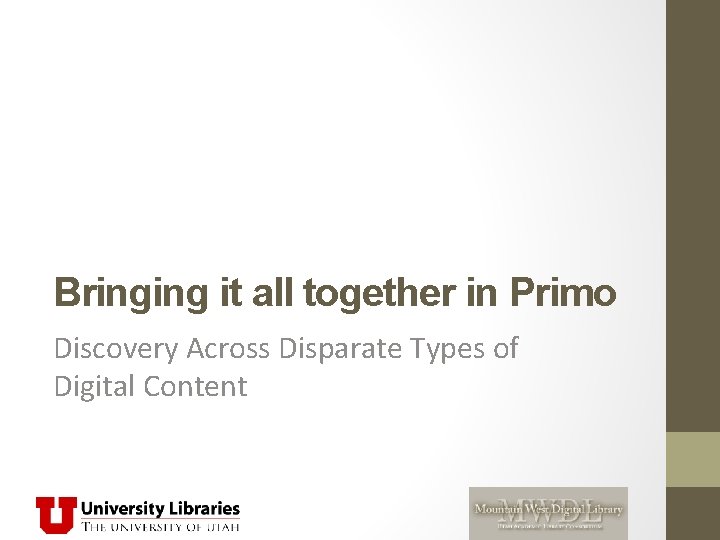 Bringing it all together in Primo Discovery Across Disparate Types of Digital Content 