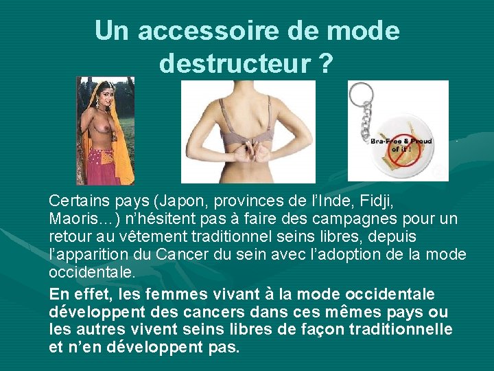 Un accessoire de mode destructeur ? Certains pays (Japon, provinces de l’Inde, Fidji, Maoris…)