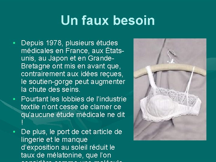 Un faux besoin • Depuis 1978, plusieurs études médicales en France, aux Étatsunis, au