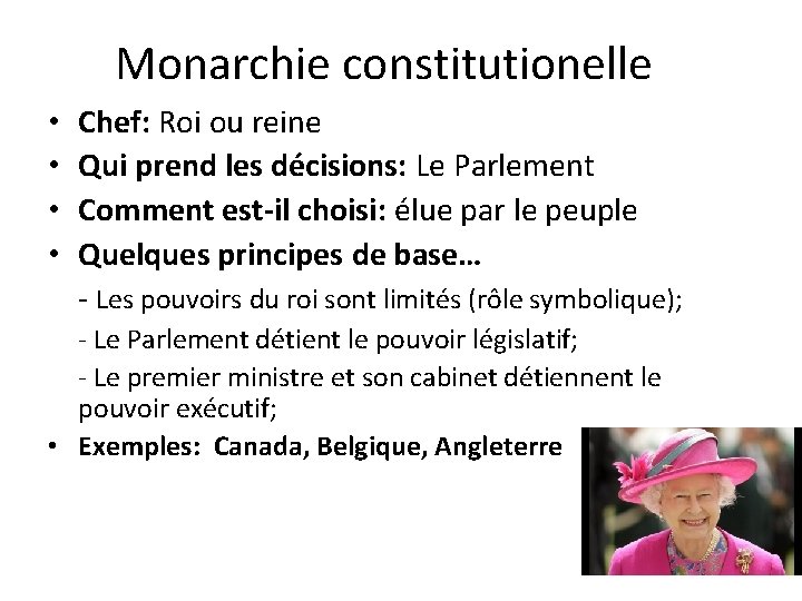 Monarchie constitutionelle • • Chef: Roi ou reine Qui prend les décisions: Le Parlement Monarchie constitutionelle • • Chef: Roi ou reine Qui prend les décisions: Le Parlement