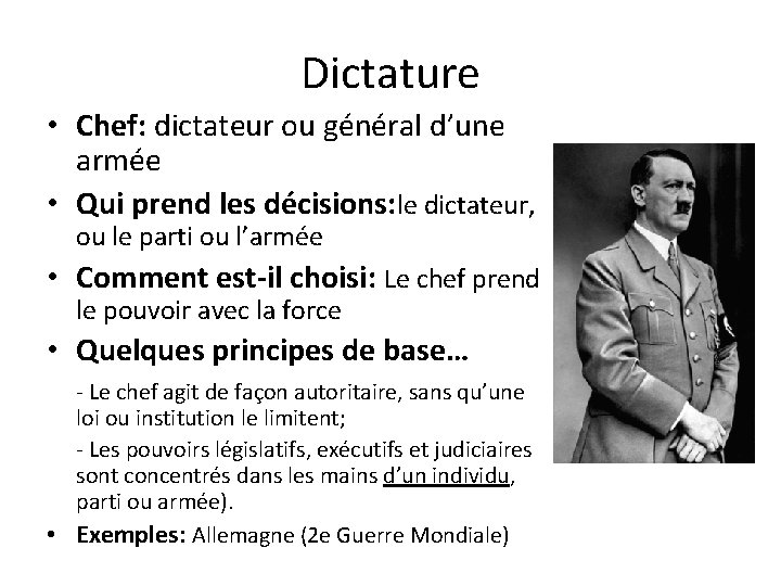 Dictature • Chef: dictateur ou général d’une armée • Qui prend les décisions: le