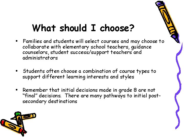 What should I choose? • Families and students will select courses and may choose