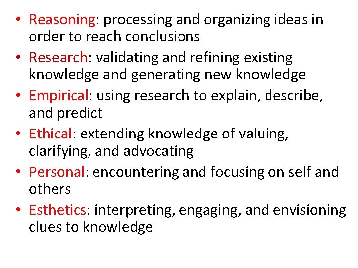  • Reasoning: processing and organizing ideas in order to reach conclusions • Research: