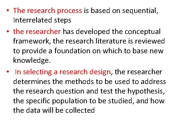  • The research process is based on sequential, Interrelated steps • the researcher